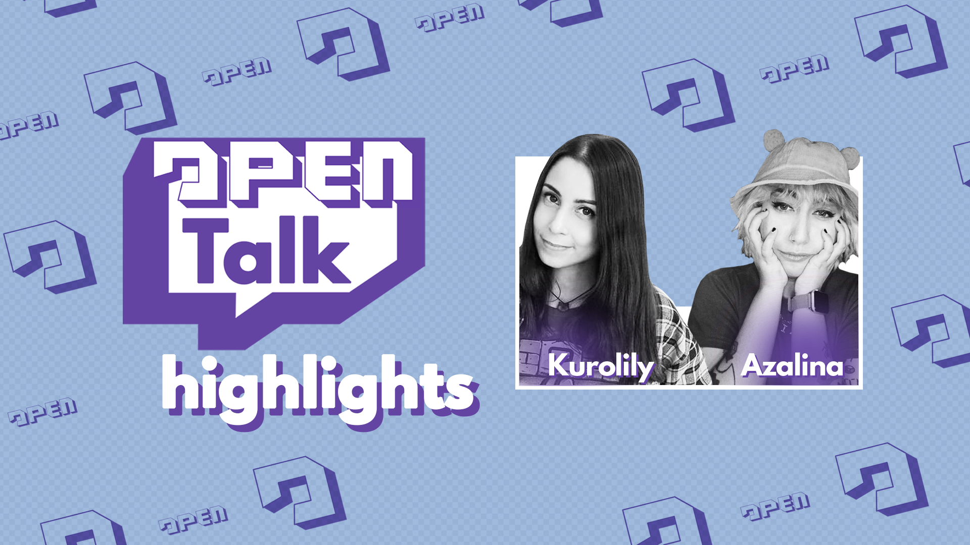 Open Talk | Il video completo e i momenti migliori della puntata con Kurolily, Azalina, Maeve Donovan e Axel Fox